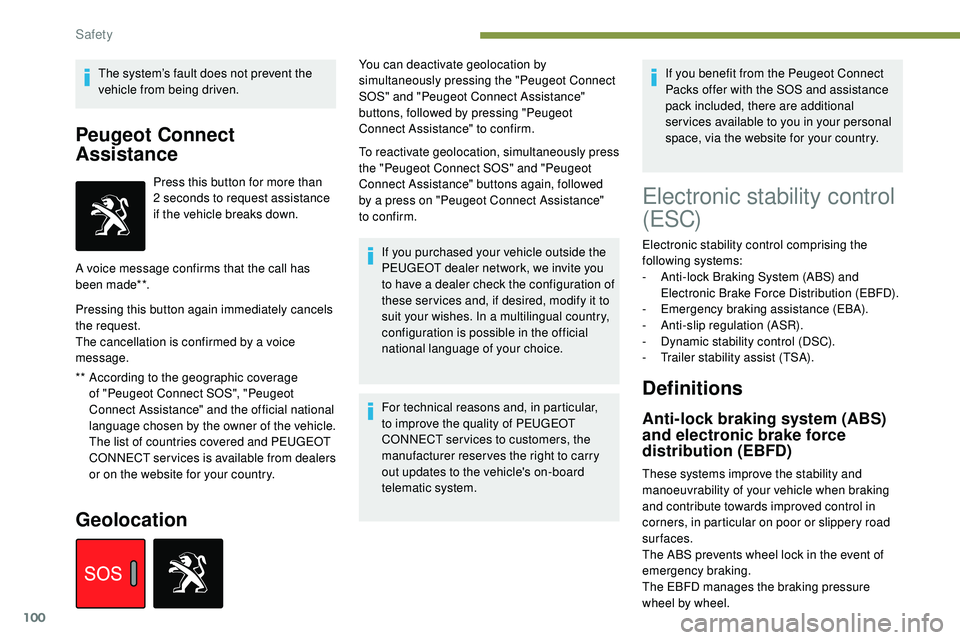 Peugeot 508 2019 Owners Manual 100
The system’s fault does not prevent the
vehicle from being driven.
Peugeot Connect
Assistance
** According to the geographic coverage of "Peugeot Connect SOS", "Peugeot
Connect As Peugeot 508 2019 Owners Manual 100
The system’s fault does not prevent the
vehicle from being driven.
Peugeot Connect
Assistance
** According to the geographic coverage of "Peugeot Connect SOS", "Peugeot
Connect As