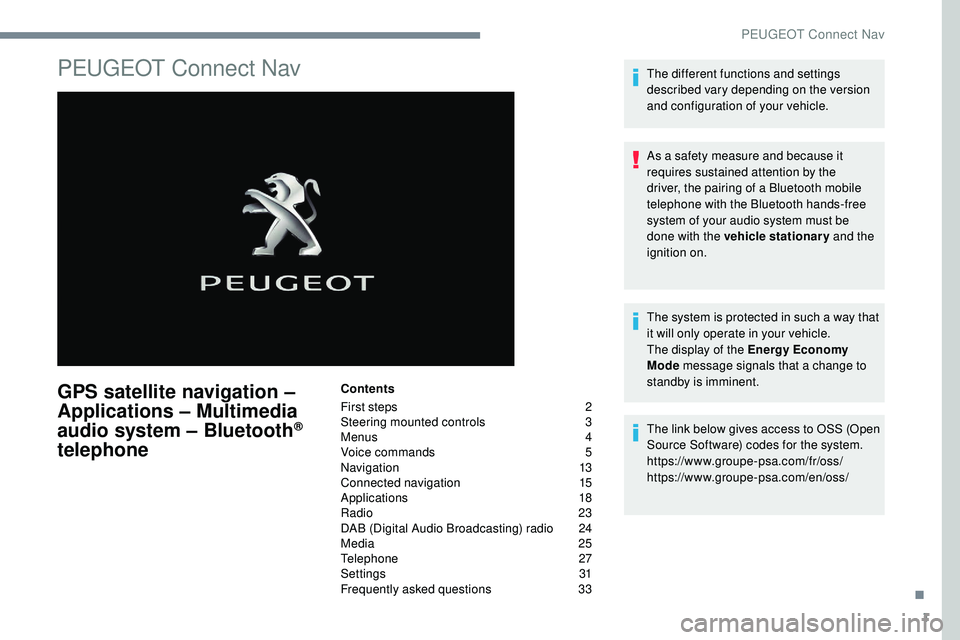 Peugeot 508 2019  Owners Manual 1
PEUGEOT Connect Nav
GPS satellite navigation – 
Applications – Multimedia 
audio system – Bluetooth
® 
telephone
Contents
First steps 
 
2
S

teering mounted controls   
3
M

enus   
4
V

oic