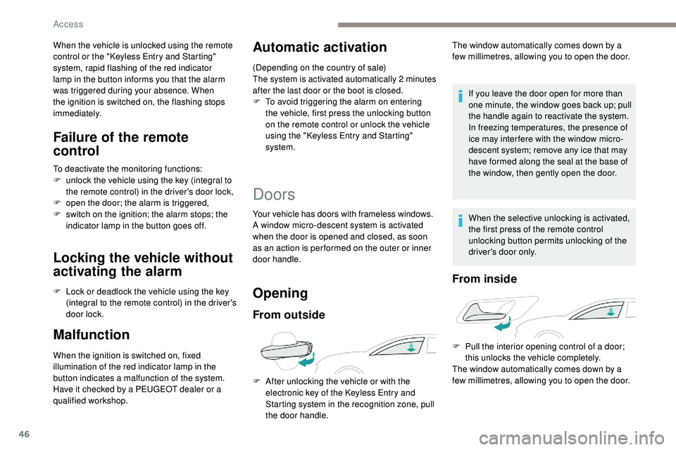 Peugeot 508 2019 Service Manual 46
When the vehicle is unlocked using the remote
control or the "Keyless Entry and Starting"
system, rapid flashing of the red indicator
lamp in the button informs you that the alarm
was t Peugeot 508 2019 Service Manual 46
When the vehicle is unlocked using the remote
control or the "Keyless Entry and Starting"
system, rapid flashing of the red indicator
lamp in the button informs you that the alarm
was t
