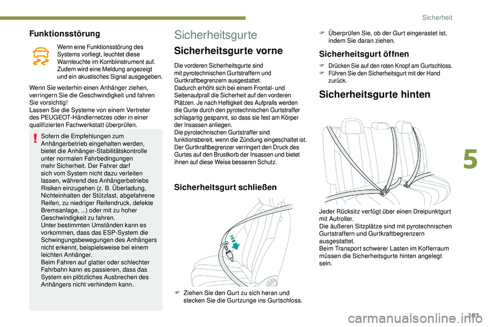 Peugeot 508 2019 Betriebsanleitung (in German) 103
Funktionsstörung
Wenn eine Funktionsstörung des
Systems vorliegt, leuchtet diese
Warnleuchte im Kombiinstrument auf.
Zudem wird eine Meldung angezeigt
und ein akustisches Signal ausgegeben.
Peugeot 508 2019 Betriebsanleitung (in German) 103
Funktionsstörung
Wenn eine Funktionsstörung des
Systems vorliegt, leuchtet diese
Warnleuchte im Kombiinstrument auf.
Zudem wird eine Meldung angezeigt
und ein akustisches Signal ausgegeben.