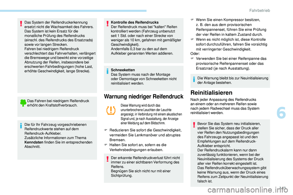 Peugeot 508 2019 Betriebsanleitung (in German) 141
Das System der Reifendruckerkennung
ersetzt nicht die Wachsamkeit des Fahrers.
Das System ist kein Ersatz für die
monatliche Prüfung des Reifendrucks
(einschl. des Reifendrucks des Ersatzrads Peugeot 508 2019 Betriebsanleitung (in German) 141
Das System der Reifendruckerkennung
ersetzt nicht die Wachsamkeit des Fahrers.
Das System ist kein Ersatz für die
monatliche Prüfung des Reifendrucks
(einschl. des Reifendrucks des Ersatzrads