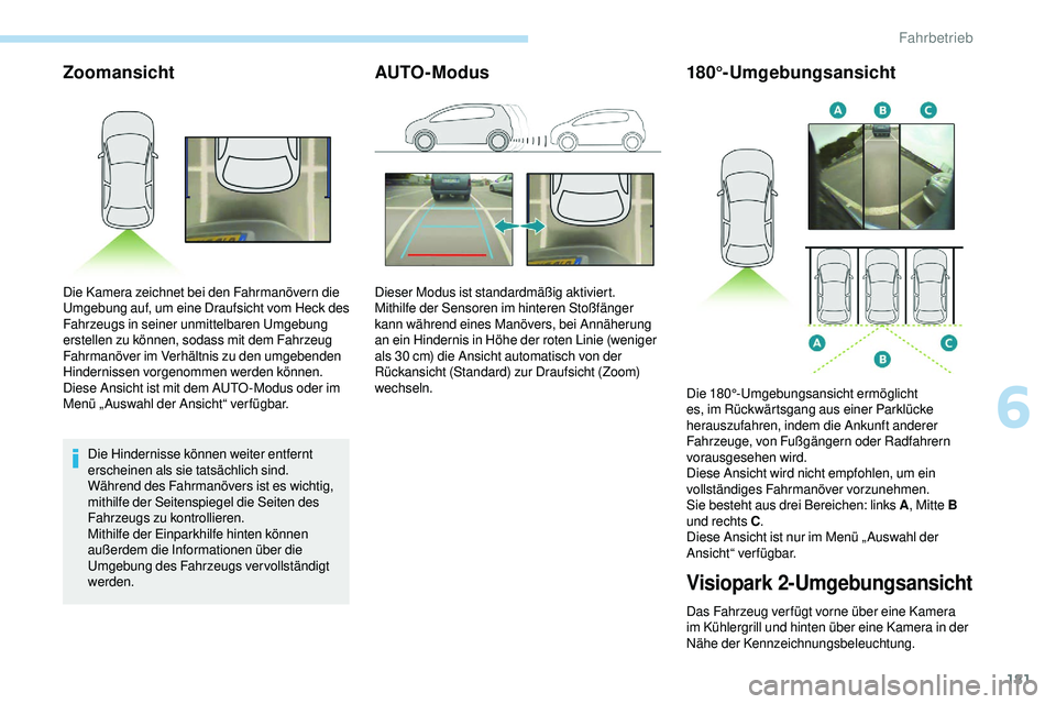Peugeot 508 2019 Betriebsanleitung (in German) 181
Zoomansicht
Die Hindernisse können weiter entfernt
erscheinen als sie tatsächlich sind.
Während des Fahrmanövers ist es wichtig,
mithilfe der Seitenspiegel die Seiten des
Fahrzeugs zu kontr Peugeot 508 2019 Betriebsanleitung (in German) 181
Zoomansicht
Die Hindernisse können weiter entfernt
erscheinen als sie tatsächlich sind.
Während des Fahrmanövers ist es wichtig,
mithilfe der Seitenspiegel die Seiten des
Fahrzeugs zu kontr