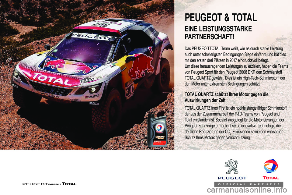 Peugeot 508 2019 Betriebsanleitung (in German) Das PEUGEO TTOTAL Team weiß, wie es durch starke Leistung
auch unter schwierigsten Bedingungen Siege einfährt, und hat dies
mit den ersten drei Plätzen in 2017 eindrucksvoll belegt.
Um diese hera Peugeot 508 2019 Betriebsanleitung (in German) Das PEUGEO TTOTAL Team weiß, wie es durch starke Leistung
auch unter schwierigsten Bedingungen Siege einfährt, und hat dies
mit den ersten drei Plätzen in 2017 eindrucksvoll belegt.
Um diese hera