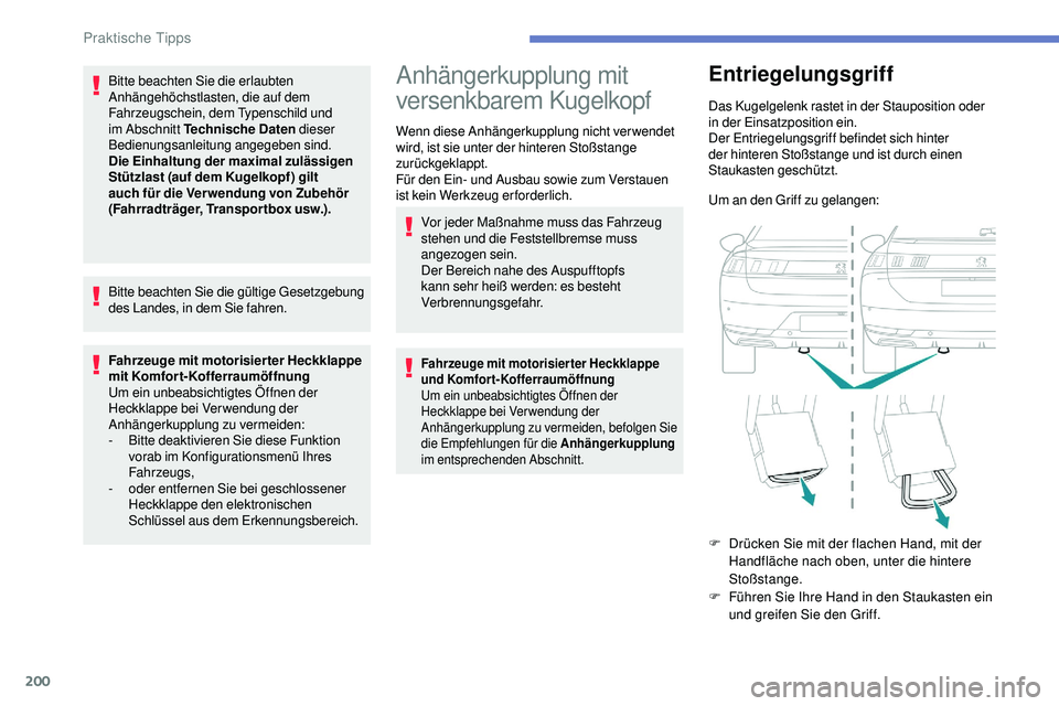 Peugeot 508 2019 Betriebsanleitung (in German) 200
Bitte beachten Sie die erlaubten
Anhängehöchstlasten, die auf dem
Fahrzeugschein, dem Typenschild und
im Abschnitt Technische Daten dieser
Bedienungsanleitung angegeben sind.
Die Einhaltung Peugeot 508 2019 Betriebsanleitung (in German) 200
Bitte beachten Sie die erlaubten
Anhängehöchstlasten, die auf dem
Fahrzeugschein, dem Typenschild und
im Abschnitt Technische Daten dieser
Bedienungsanleitung angegeben sind.
Die Einhaltung