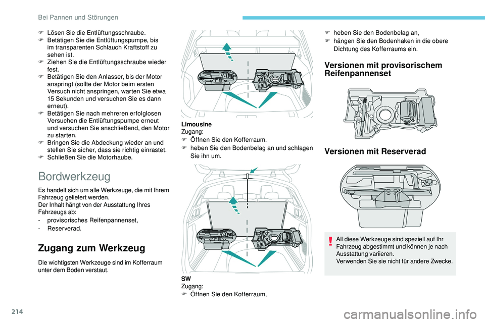 Peugeot 508 2019 Betriebsanleitung (in German) 214
F Lösen Sie die Entlüftungsschraube.
F B etätigen Sie die Entlüftungspumpe, bis
im
transparenten Schlauch Kraftstoff zu
sehen ist.
F
Z
iehen Sie die Entlüftungsschraube wieder
fest.
Peugeot 508 2019 Betriebsanleitung (in German) 214
F Lösen Sie die Entlüftungsschraube.
F B etätigen Sie die Entlüftungspumpe, bis
im
transparenten Schlauch Kraftstoff zu
sehen ist.
F
Z
iehen Sie die Entlüftungsschraube wieder
fest.