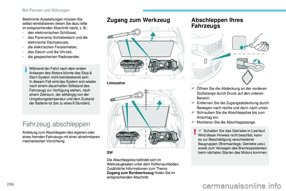 Peugeot 508 2019 Betriebsanleitung (in German) 236
Bestimmte Ausstattungen müssen Sie
selbst reinitialisieren (lesen Sie dazu bitte
im entsprechenden Abschnitt nach), z. B.:
-
de
n elektronischen Schlüssel,
-
d
as Panorama-Schiebedach un Peugeot 508 2019 Betriebsanleitung (in German) 236
Bestimmte Ausstattungen müssen Sie
selbst reinitialisieren (lesen Sie dazu bitte
im entsprechenden Abschnitt nach), z. B.:
-
de
n elektronischen Schlüssel,
-
d
as Panorama-Schiebedach un