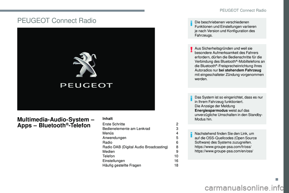 Peugeot 508 2019  Betriebsanleitung (in German) 1
PEUGEOT Connect Radio
Multimedia-Audio-System – 
Apps – Bluetooth®-Telefon
Inhalt
Erste Schritte  
2
B

edienelemente am Lenkrad   
3
M

enüs   
4
A

nwendungen   
5
R

adio   
6
R

adio DAB (