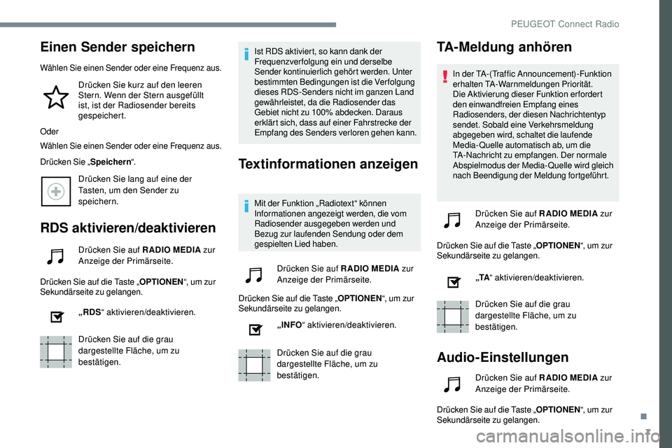 Peugeot 508 2019 Betriebsanleitung (in German) 7
Einen Sender speichern
Wählen Sie einen Sender oder eine Frequenz aus.
Drücken Sie kurz auf den leeren
Stern. Wenn der Stern ausgefüllt
ist, ist der Radiosender bereits
gespeichert.
Oder
Wähl Peugeot 508 2019 Betriebsanleitung (in German) 7
Einen Sender speichern
Wählen Sie einen Sender oder eine Frequenz aus.
Drücken Sie kurz auf den leeren
Stern. Wenn der Stern ausgefüllt
ist, ist der Radiosender bereits
gespeichert.
Oder
Wähl