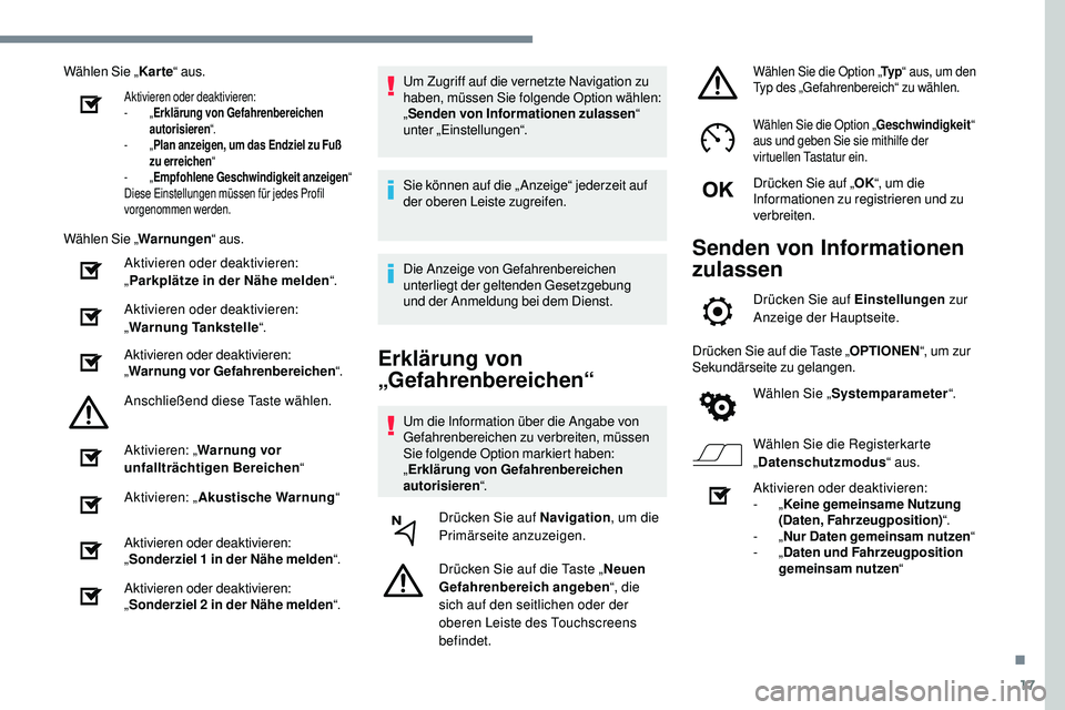 Peugeot 508 2019 Betriebsanleitung (in German) 17
Wählen Sie „Karte“ aus.
Aktivieren oder deaktivieren:
-
„Erklärung von Gefahrenbereichen
autorisieren “.
-
„Plan anzeigen, um das Endziel zu Fuß
zu erreichen “
-
„Empfohlen Peugeot 508 2019 Betriebsanleitung (in German) 17
Wählen Sie „Karte“ aus.
Aktivieren oder deaktivieren:
-
„Erklärung von Gefahrenbereichen
autorisieren “.
-
„Plan anzeigen, um das Endziel zu Fuß
zu erreichen “
-
„Empfohlen