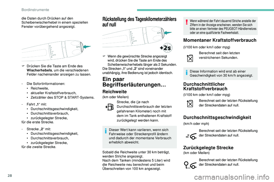 Peugeot 508 2019 Betriebsanleitung (in German) 28
F Drücken Sie die Taste am Ende des Wischerhebels , um die verschiedenen
Felder nacheinander anzeigen zu lassen.
die Daten durch Drücken auf den
Scheibenwischerhebel in einem speziellen
Fenste Peugeot 508 2019 Betriebsanleitung (in German) 28
F Drücken Sie die Taste am Ende des Wischerhebels , um die verschiedenen
Felder nacheinander anzeigen zu lassen.
die Daten durch Drücken auf den
Scheibenwischerhebel in einem speziellen
Fenste