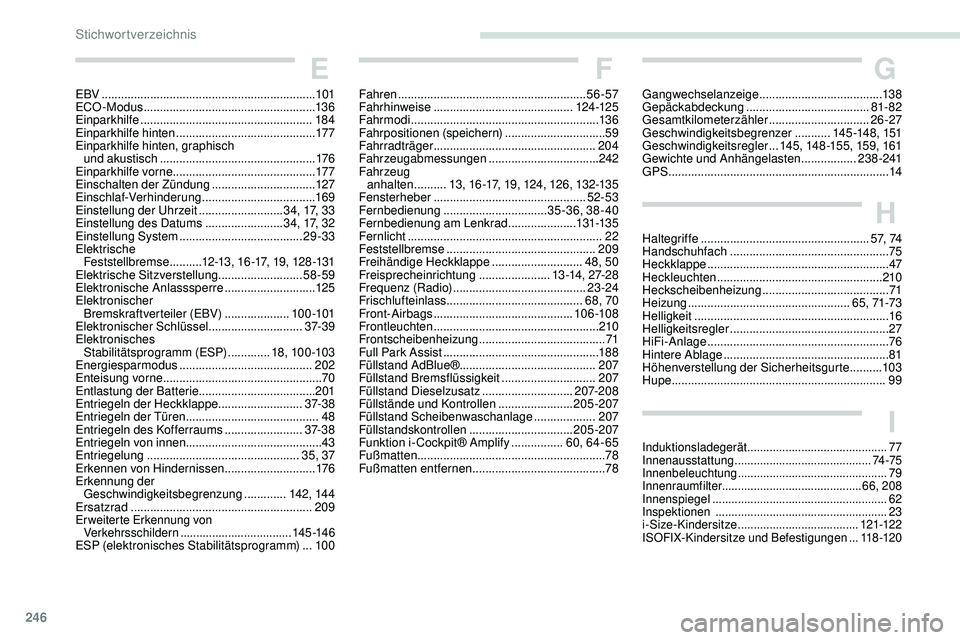 Peugeot 508 2019 Betriebsanleitung (in German) 246
E
EBV .................................................................. 101
ECO -Modus ..................................................... 13 6
Einparkhilfe
................................ Peugeot 508 2019 Betriebsanleitung (in German) 246
E
EBV .................................................................. 101
ECO -Modus ..................................................... 13 6
Einparkhilfe
................................