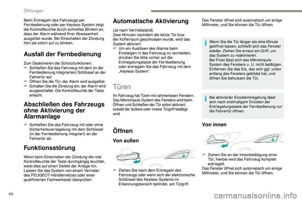 Peugeot 508 2019 Betriebsanleitung (in German) 46
Beim Entriegeln des Fahrzeugs per
Fernbedienung oder per Keyless-System zeigt
die Kontrollleuchte durch schnelles Blinken an,
dass der Alarm während Ihrer Abwesenheit
ausgelöst wurde. Bei Ein Peugeot 508 2019 Betriebsanleitung (in German) 46
Beim Entriegeln des Fahrzeugs per
Fernbedienung oder per Keyless-System zeigt
die Kontrollleuchte durch schnelles Blinken an,
dass der Alarm während Ihrer Abwesenheit
ausgelöst wurde. Bei Ein