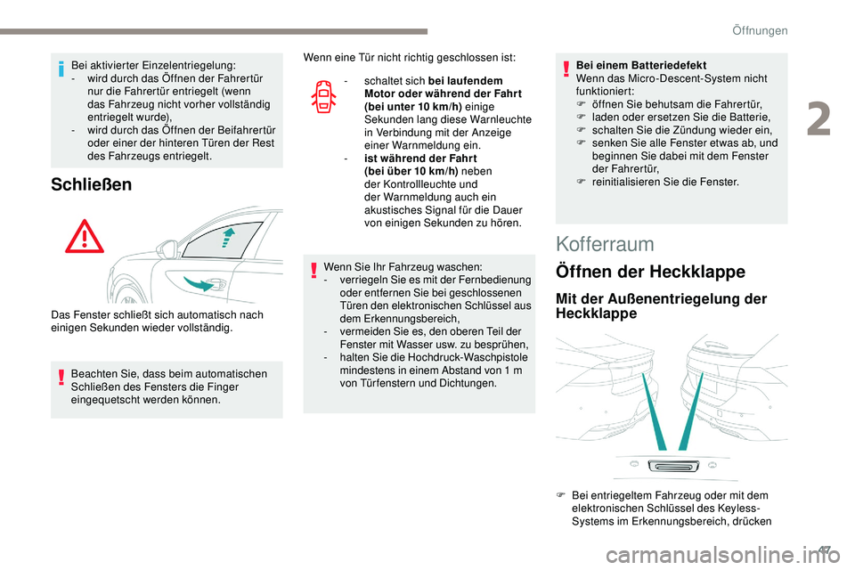 Peugeot 508 2019 Betriebsanleitung (in German) 47
Bei aktivierter Einzelentriegelung:
- w ird durch das Öffnen der Fahrertür
nur die Fahrertür entriegelt (wenn
das Fahrzeug nicht vorher vollständig
entriegelt wurde),
-
w
ird durch das Ö Peugeot 508 2019 Betriebsanleitung (in German) 47
Bei aktivierter Einzelentriegelung:
- w ird durch das Öffnen der Fahrertür
nur die Fahrertür entriegelt (wenn
das Fahrzeug nicht vorher vollständig
entriegelt wurde),
-
w
ird durch das Ö