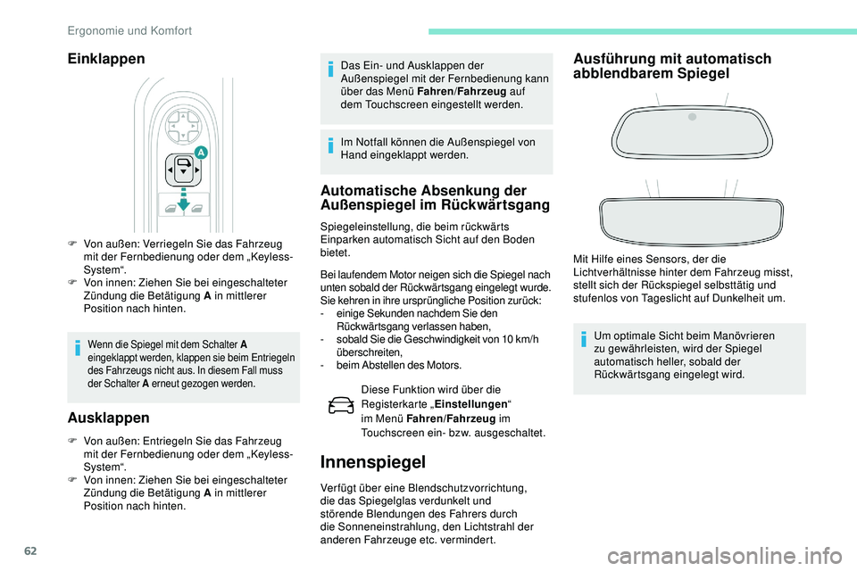 Peugeot 508 2019 Betriebsanleitung (in German) 62
Einklappen
F Von außen: Verriegeln Sie das Fahrzeug mit der Fernbedienung oder dem „Keyless-
System“.
F
V
on innen: Ziehen Sie bei eingeschalteter
Zündung die Betätigung A in mittlerer
Peugeot 508 2019 Betriebsanleitung (in German) 62
Einklappen
F Von außen: Verriegeln Sie das Fahrzeug mit der Fernbedienung oder dem „Keyless-
System“.
F
V
on innen: Ziehen Sie bei eingeschalteter
Zündung die Betätigung A in mittlerer