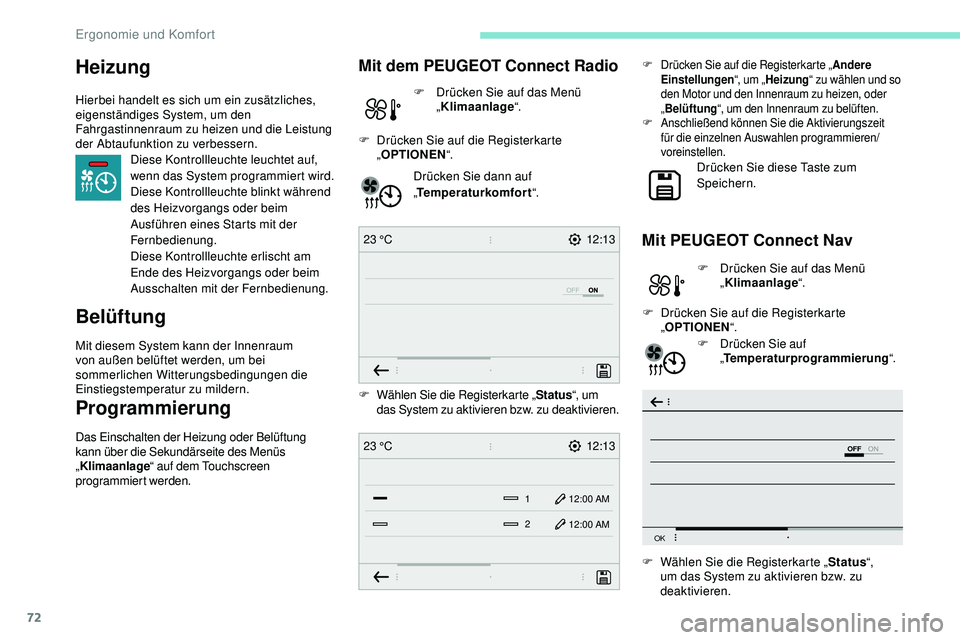 Peugeot 508 2019 Betriebsanleitung (in German) 72
12:13
23 °C
OFF
OK
12:13
1 12:00 AM
12:00 AM
2
23 °C
Heizung
Hierbei handelt es sich um ein zusätzliches,
eigenständiges System, um den
Fahrgastinnenraum zu heizen und die Leistung
der Abtau Peugeot 508 2019 Betriebsanleitung (in German) 72
12:13
23 °C
OFF
OK
12:13
1 12:00 AM
12:00 AM
2
23 °C
Heizung
Hierbei handelt es sich um ein zusätzliches,
eigenständiges System, um den
Fahrgastinnenraum zu heizen und die Leistung
der Abtau