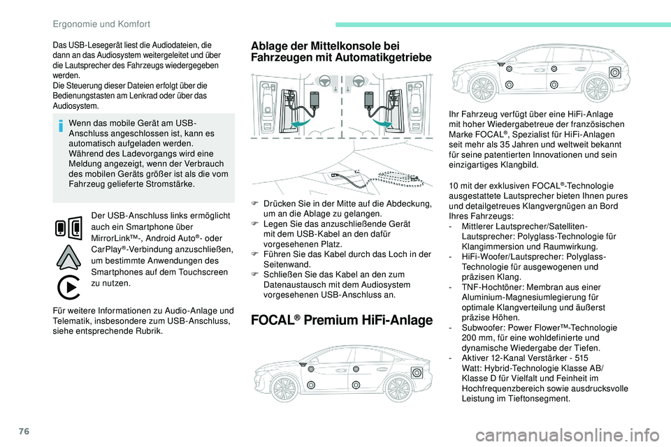 Peugeot 508 2019 Betriebsanleitung (in German) 76
Das USB-Lesegerät liest die Audiodateien, die
dann an das Audiosystem weitergeleitet und über
die Lautsprecher des Fahrzeugs wiedergegeben
werden.
Die Steuerung dieser Dateien erfolgt über di Peugeot 508 2019 Betriebsanleitung (in German) 76
Das USB-Lesegerät liest die Audiodateien, die
dann an das Audiosystem weitergeleitet und über
die Lautsprecher des Fahrzeugs wiedergegeben
werden.
Die Steuerung dieser Dateien erfolgt über di