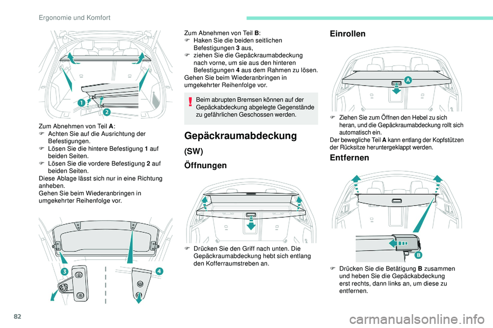 Peugeot 508 2019 Betriebsanleitung (in German) 82
Zum Abnehmen von Teil A:
F A chten Sie auf die Ausrichtung der
Befestigungen.
F
L
ösen Sie die hintere Befestigung 1 auf
beiden Seiten.
F
L
ösen Sie die vordere Befestigung 2 auf
beiden Peugeot 508 2019 Betriebsanleitung (in German) 82
Zum Abnehmen von Teil A:
F A chten Sie auf die Ausrichtung der
Befestigungen.
F
L
ösen Sie die hintere Befestigung 1 auf
beiden Seiten.
F
L
ösen Sie die vordere Befestigung 2 auf
beiden