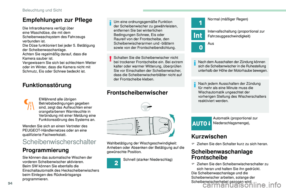 Peugeot 508 2019 Betriebsanleitung (in German) 94
Empfehlungen zur Pflege
Die Infrarotkamera ver fügt über
eine Waschdüse, die mit dem
Scheibenwaschsystem des Fahrzeugs
verbunden ist.
Die Düse funktioniert bei jeder 5. Betätigung
der Sche Peugeot 508 2019 Betriebsanleitung (in German) 94
Empfehlungen zur Pflege
Die Infrarotkamera ver fügt über
eine Waschdüse, die mit dem
Scheibenwaschsystem des Fahrzeugs
verbunden ist.
Die Düse funktioniert bei jeder 5. Betätigung
der Sche