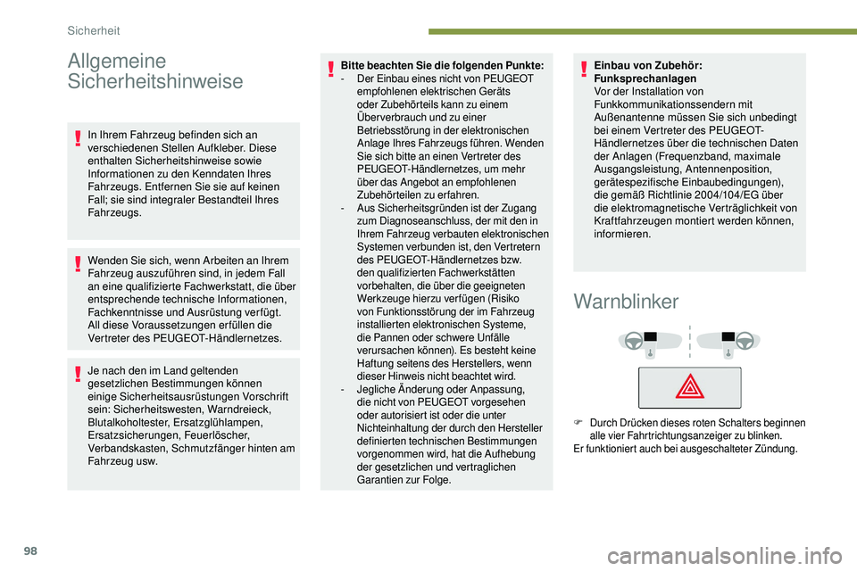 Peugeot 508 2019 Betriebsanleitung (in German) 98
Allgemeine
Sicherheitshinweise
In Ihrem Fahrzeug befinden sich an
verschiedenen Stellen Aufkleber. Diese
enthalten Sicherheitshinweise sowie
Informationen zu den Kenndaten Ihres
Fahrzeugs. Ent Peugeot 508 2019 Betriebsanleitung (in German) 98
Allgemeine
Sicherheitshinweise
In Ihrem Fahrzeug befinden sich an
verschiedenen Stellen Aufkleber. Diese
enthalten Sicherheitshinweise sowie
Informationen zu den Kenndaten Ihres
Fahrzeugs. Ent
