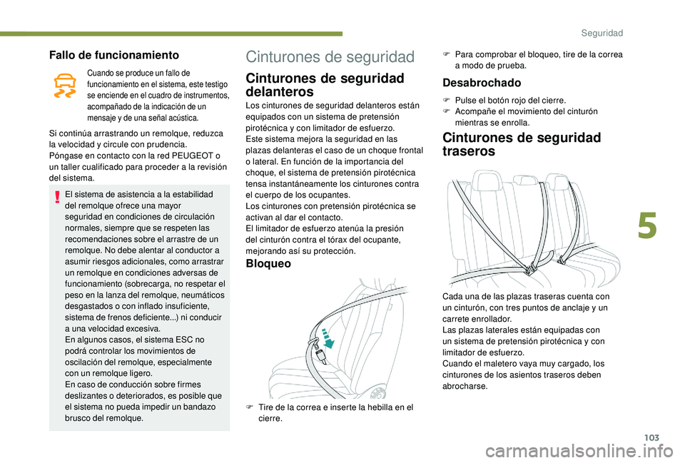 Peugeot 508 2019 Manual del propietario (in Spanish) 103
Fallo de funcionamiento
Cuando se produce un fallo de
funcionamiento en el sistema, este testigo
se enciende en el cuadro de instrumentos,
acompañado de la indicación de un
mensaje y de una Peugeot 508 2019 Manual del propietario (in Spanish) 103
Fallo de funcionamiento
Cuando se produce un fallo de
funcionamiento en el sistema, este testigo
se enciende en el cuadro de instrumentos,
acompañado de la indicación de un
mensaje y de una