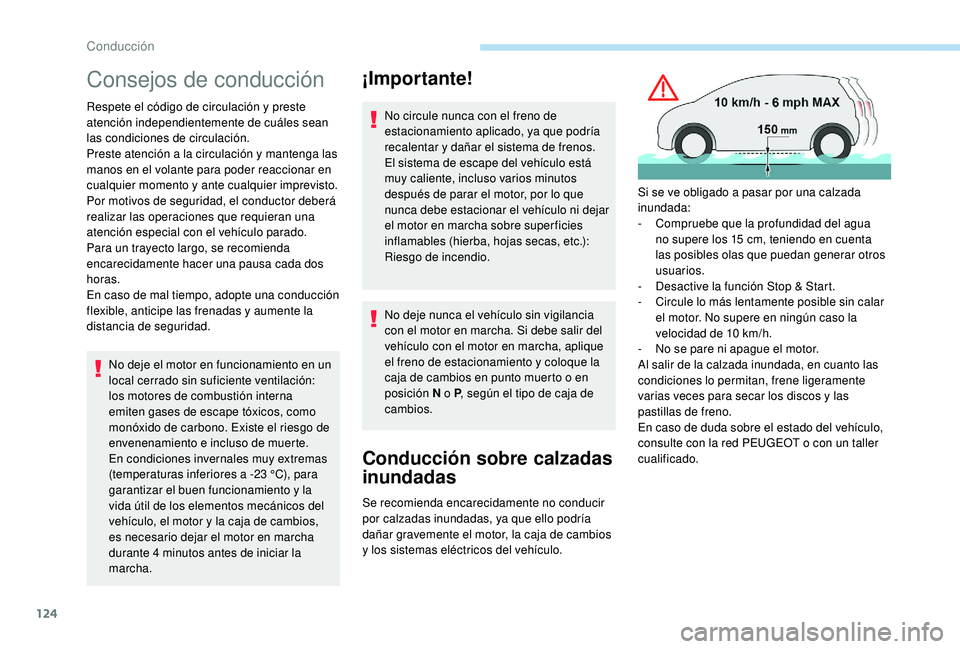 Peugeot 508 2019 Manual del propietario (in Spanish) 124
Consejos de conducción
Respete el código de circulación y preste
atención independientemente de cuáles sean
las condiciones de circulación.
Preste atención a la circulación y mantenga la Peugeot 508 2019 Manual del propietario (in Spanish) 124
Consejos de conducción
Respete el código de circulación y preste
atención independientemente de cuáles sean
las condiciones de circulación.
Preste atención a la circulación y mantenga la
