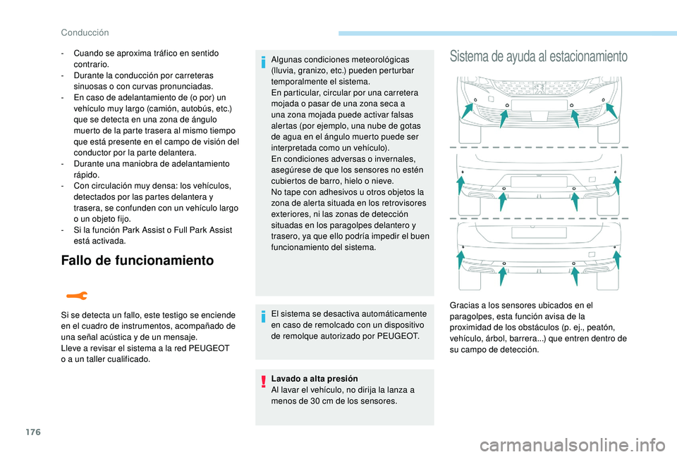 Peugeot 508 2019 Manual del propietario (in Spanish) 176
Fallo de funcionamiento
- Cuando se aproxima tráfico en sentido contrario.
-
D
urante la conducción por carreteras
sinuosas o con curvas pronunciadas.
-
E
n caso de adelantamiento de (o p Peugeot 508 2019 Manual del propietario (in Spanish) 176
Fallo de funcionamiento
- Cuando se aproxima tráfico en sentido contrario.
-
D
urante la conducción por carreteras
sinuosas o con curvas pronunciadas.
-
E
n caso de adelantamiento de (o p