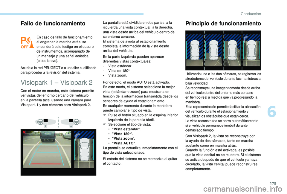 Peugeot 508 2019 Manual del propietario (in Spanish) 179
Fallo de funcionamiento
En caso de fallo de funcionamiento
al engranar la marcha atrás, se
encenderá este testigo en el cuadro
de instrumentos, acompañado de
un mensaje y una señal acúst Peugeot 508 2019 Manual del propietario (in Spanish) 179
Fallo de funcionamiento
En caso de fallo de funcionamiento
al engranar la marcha atrás, se
encenderá este testigo en el cuadro
de instrumentos, acompañado de
un mensaje y una señal acúst