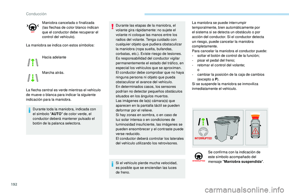 Peugeot 508 2019 Manual del propietario (in Spanish) 192
La maniobra se indica con estos símbolos:
La flecha central es verde mientras el vehículo
de mueve o blanca para indicar la siguiente
indicación para la maniobra.Durante toda la maniobra, ind Peugeot 508 2019 Manual del propietario (in Spanish) 192
La maniobra se indica con estos símbolos:
La flecha central es verde mientras el vehículo
de mueve o blanca para indicar la siguiente
indicación para la maniobra.Durante toda la maniobra, ind