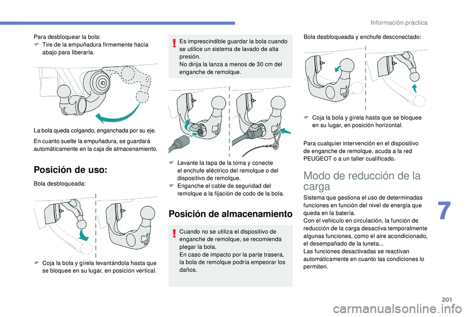Peugeot 508 2019 Manual del propietario (in Spanish) 201
Posición de uso:
Bola desbloqueada:
F
C
oja la bola y gírela levantándola hasta que
se bloquee en su lugar, en posición vertical. Es imprescindible guardar la bola cuando
se utilice un sis Peugeot 508 2019 Manual del propietario (in Spanish) 201
Posición de uso:
Bola desbloqueada:
F
C
oja la bola y gírela levantándola hasta que
se bloquee en su lugar, en posición vertical. Es imprescindible guardar la bola cuando
se utilice un sis