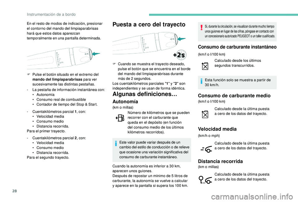 Peugeot 508 2019 Manual del propietario (in Spanish) 28
F Pulse el botón situado en el extremo del mando del limpiaparabrisas para ver
sucesivamente las distintas pestañas.
En el resto de modos de indicación, presionar
el contorno del mando del li Peugeot 508 2019 Manual del propietario (in Spanish) 28
F Pulse el botón situado en el extremo del mando del limpiaparabrisas para ver
sucesivamente las distintas pestañas.
En el resto de modos de indicación, presionar
el contorno del mando del li