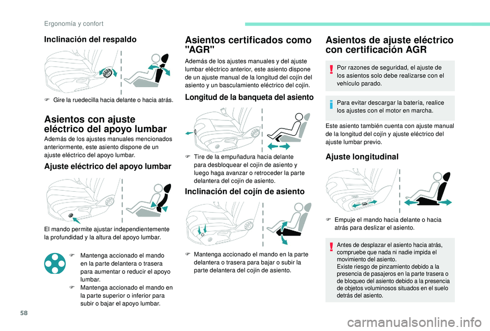 Peugeot 508 2019  Manual del propietario (in Spanish) 58
Inclinación del respaldo
F Gire la ruedecilla hacia delante o hacia atrás.
Asientos con ajuste 
eléctrico del apoyo lumbar
Además de los ajustes manuales mencionados 
anteriormente, este asient