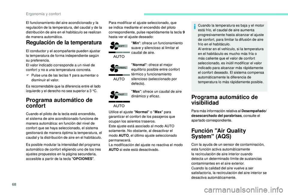 Peugeot 508 2019  Manual del propietario (in Spanish) 68
�$�8�7�2
�)�$�6�7
�$�8�7�2
�1�2�5�0�$�/
�6�2�)�7
�$�8�7�2
El funcionamiento del aire acondicionado y la 
regulación de la temperatura, del caudal y de la 
distribución de aire en el habitáculo s