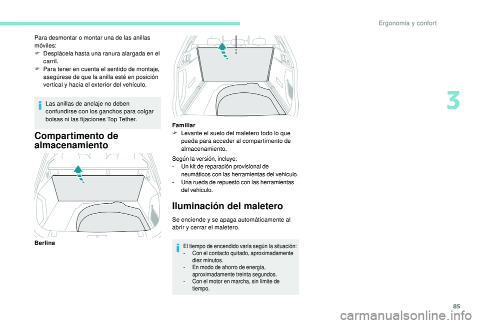 Peugeot 508 2019 Manual del propietario (in Spanish) 85
Las anillas de anclaje no deben
confundirse con los ganchos para colgar
bolsas ni las fijaciones Top Tether.
Para desmontar o montar una de las anillas
móviles:
F
D
esplácela hasta una ranu Peugeot 508 2019 Manual del propietario (in Spanish) 85
Las anillas de anclaje no deben
confundirse con los ganchos para colgar
bolsas ni las fijaciones Top Tether.
Para desmontar o montar una de las anillas
móviles:
F
D
esplácela hasta una ranu