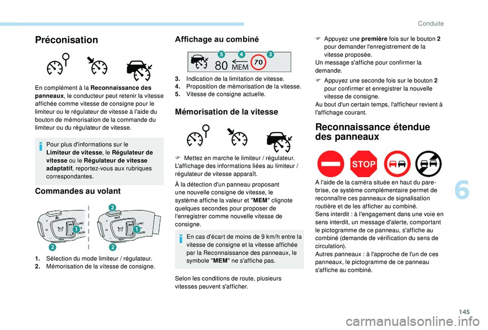 Peugeot 508 2019  Manuel du propriétaire (in French) 145
Préconisation
Pour plus d'informations sur le 
Limiteur de vitesse, le Régulateur de 
vitesse  ou le Régulateur de vitesse 
adaptatif , reportez-vous aux rubriques 
correspondantes.
Command