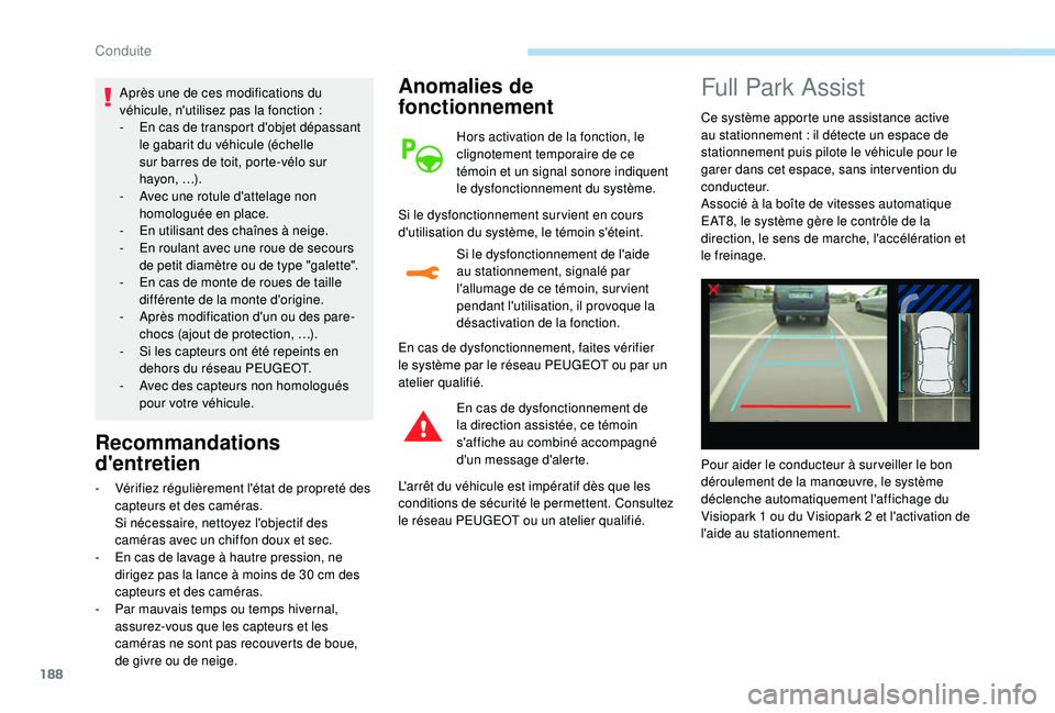 Peugeot 508 2019 Manuel du propriétaire (in French) 188
Après une de ces modifications du
véhicule, n'utilisez pas la fonction :
-
E
n cas de transport d'objet dépassant
le gabarit du véhicule (échelle
sur barres de toit, porte-vél Peugeot 508 2019 Manuel du propriétaire (in French) 188
Après une de ces modifications du
véhicule, n'utilisez pas la fonction :
-
E
n cas de transport d'objet dépassant
le gabarit du véhicule (échelle
sur barres de toit, porte-vél