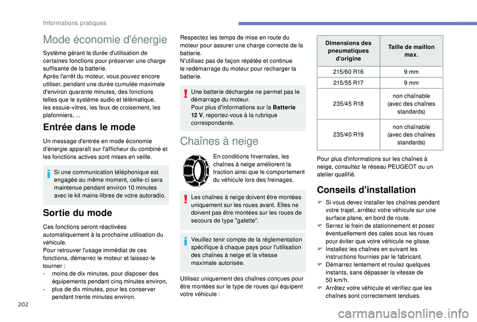 Peugeot 508 2019 Manuel du propriétaire (in French) 202
Mode économie d'énergie
Système gérant la durée d'utilisation de
certaines fonctions pour préser ver une charge
suffisante de la batterie.
Après l'arrêt du moteur, vous pouve Peugeot 508 2019 Manuel du propriétaire (in French) 202
Mode économie d'énergie
Système gérant la durée d'utilisation de
certaines fonctions pour préser ver une charge
suffisante de la batterie.
Après l'arrêt du moteur, vous pouve
