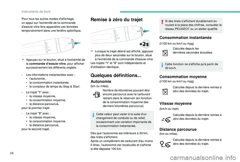 Peugeot 508 2019  Manuel du propriétaire (in French) 28
F Appuyez sur le bouton, situé à l'extrémité de la commande d'essuie-vitre , pour afficher 
successivement les différents onglets.
Pour tous les autres modes d'affichage, 
un appui