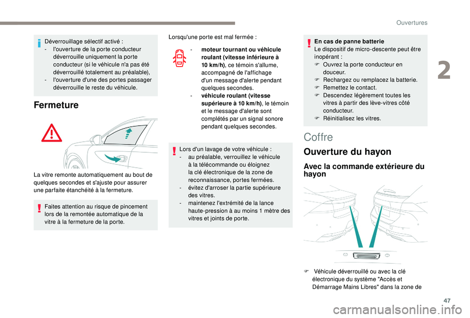 Peugeot 508 2019 Manuel du propriétaire (in French) 47
Déverrouillage sélectif activé :
- l 'ouverture de la porte conducteur
déverrouille uniquement la porte
conducteur (si le véhicule n'a pas été
déverrouillé totalement au préal Peugeot 508 2019 Manuel du propriétaire (in French) 47
Déverrouillage sélectif activé :
- l 'ouverture de la porte conducteur
déverrouille uniquement la porte
conducteur (si le véhicule n'a pas été
déverrouillé totalement au préal