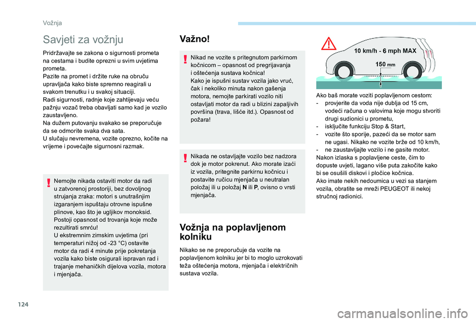 Peugeot 508 2019 Vodič za korisnike (in Croatian) 124
Savjeti za vožnju
Pridržavajte se zakona o sigurnosti prometa
na cestama i budite oprezni u svim uvjetima
prometa.
Pazite na promet i držite ruke na obruču
upravljača kako biste spremno re Peugeot 508 2019 Vodič za korisnike (in Croatian) 124
Savjeti za vožnju
Pridržavajte se zakona o sigurnosti prometa
na cestama i budite oprezni u svim uvjetima
prometa.
Pazite na promet i držite ruke na obruču
upravljača kako biste spremno re