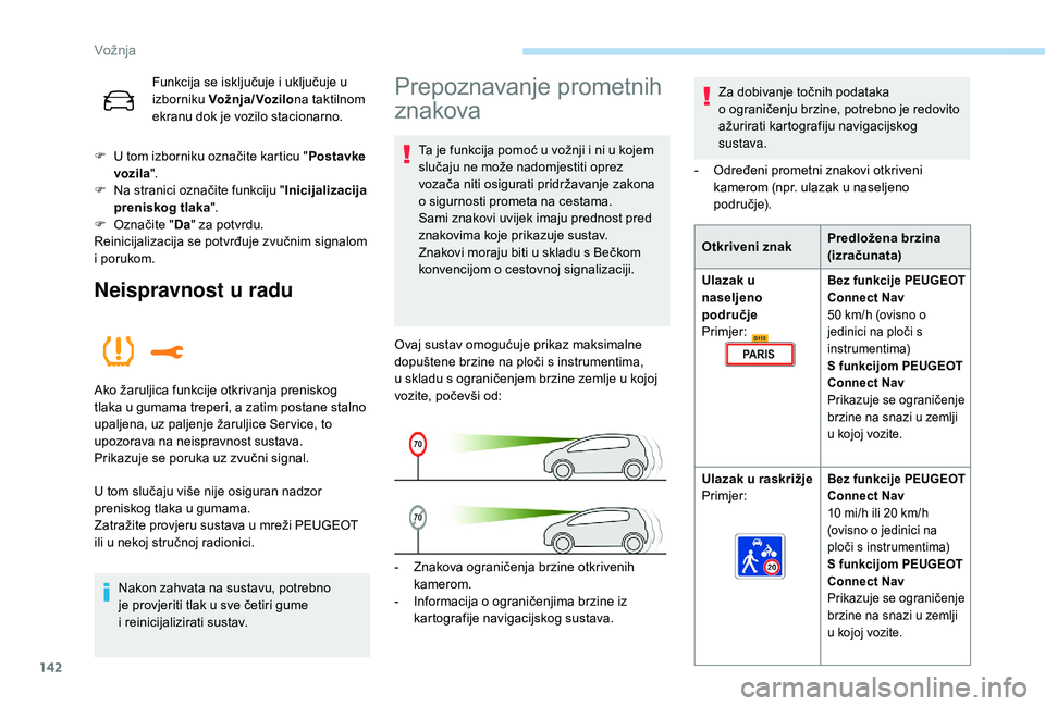 Peugeot 508 2019 Vodič za korisnike (in Croatian) 142
Funkcija se isključuje i uključuje u
izborniku Vož nja / Voz ilo na taktilnom
ekranu dok je vozilo stacionarno.
F
U t
om izborniku označite karticu " Postavke
vozila ".
F
N
a Peugeot 508 2019 Vodič za korisnike (in Croatian) 142
Funkcija se isključuje i uključuje u
izborniku Vož nja / Voz ilo na taktilnom
ekranu dok je vozilo stacionarno.
F
U t
om izborniku označite karticu " Postavke
vozila ".
F
N
a