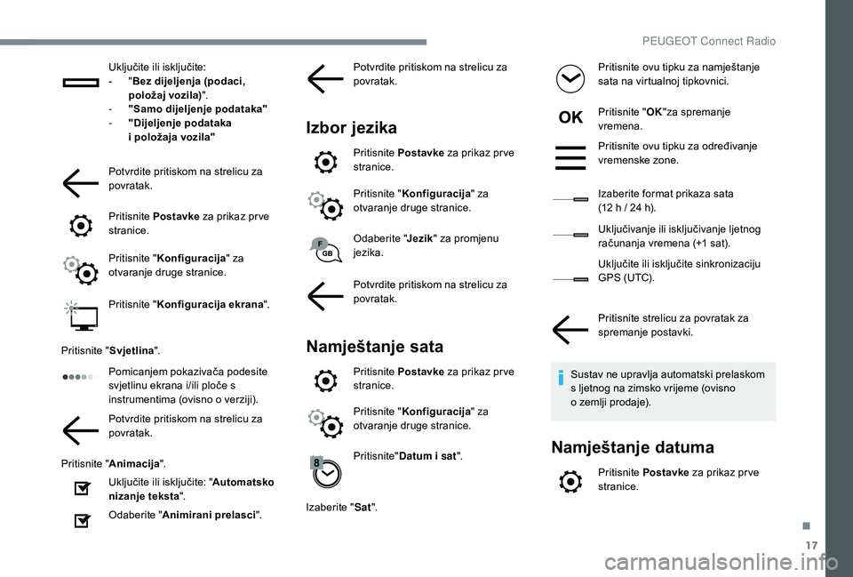 Peugeot 508 2019 Vodič za korisnike (in Croatian) 17
Uključite ili isključite:
- " B
ez dijeljenja (podaci,
položaj vozila) ".
-
"
Samo dijeljenje podataka"
-
"
Dijeljenje podataka
i
položaja vozila"
Potvrdite pr Peugeot 508 2019 Vodič za korisnike (in Croatian) 17
Uključite ili isključite:
- " B
ez dijeljenja (podaci,
položaj vozila) ".
-
"
Samo dijeljenje podataka"
-
"
Dijeljenje podataka
i
položaja vozila"
Potvrdite pr