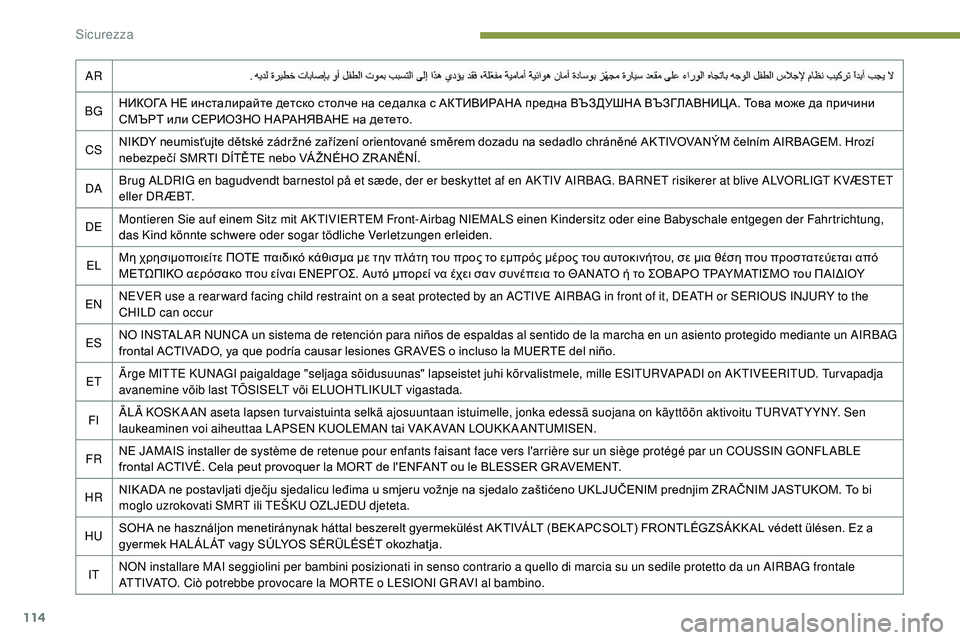 Peugeot 508 2019 Manuale del proprietario (in Italian) 114
AR
BG НИКОГА НЕ инсталирайте детско столче на седалка с АКТИВИРАНА предна ВЪЗДУШНА ВЪЗГЛАВНИЦА. Това може да Peugeot 508 2019 Manuale del proprietario (in Italian) 114
AR
BG НИКОГА НЕ инсталирайте детско столче на седалка с АКТИВИРАНА предна ВЪЗДУШНА ВЪЗГЛАВНИЦА. Това може да