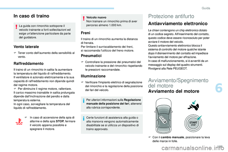 Peugeot 508 2019 Manuale del proprietario (in Italian) 125
In caso di traino
La guida con rimorchio sottopone il
veicolo trainante a forti sollecitazioni ed
esige un'attenzione particolare da parte
del guidatore.
Vento laterale
F Tener conto dell Peugeot 508 2019 Manuale del proprietario (in Italian) 125
In caso di traino
La guida con rimorchio sottopone il
veicolo trainante a forti sollecitazioni ed
esige un'attenzione particolare da parte
del guidatore.
Vento laterale
F Tener conto dell