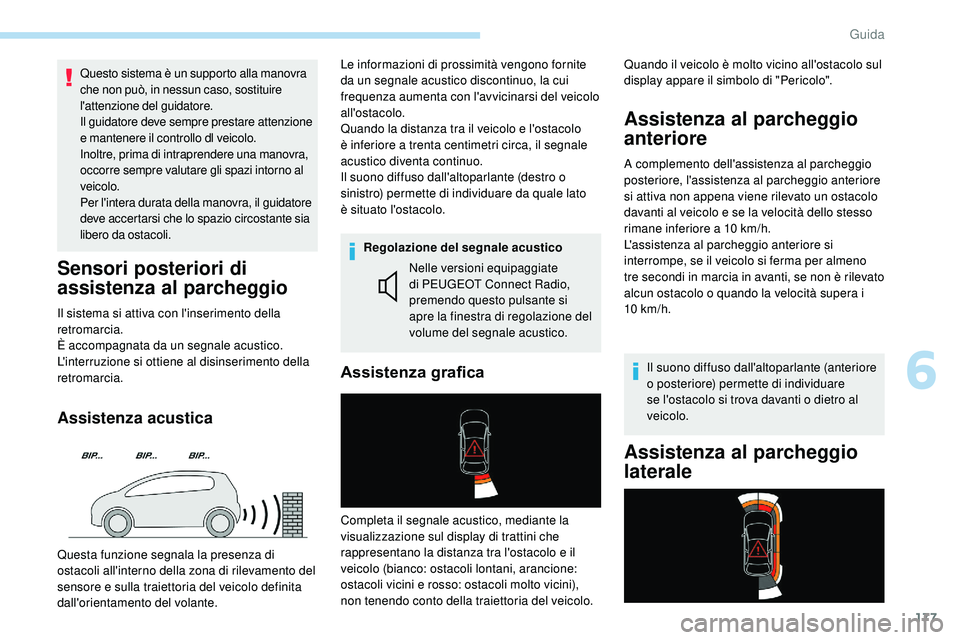 Peugeot 508 2019 Manuale del proprietario (in Italian) 177
Questo sistema è un supporto alla manovra
che non può, in nessun caso, sostituire
l'attenzione del guidatore.
Il guidatore deve sempre prestare attenzione
e mantenere il controllo dl veic Peugeot 508 2019 Manuale del proprietario (in Italian) 177
Questo sistema è un supporto alla manovra
che non può, in nessun caso, sostituire
l'attenzione del guidatore.
Il guidatore deve sempre prestare attenzione
e mantenere il controllo dl veic
