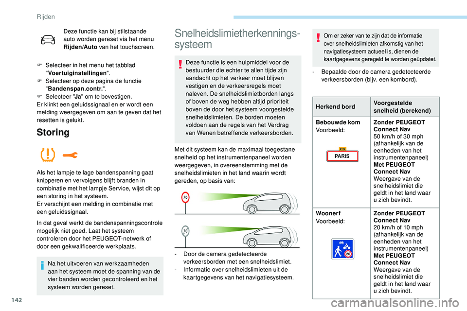Peugeot 508 2019 Handleiding (in Dutch) 142
Deze functie kan bij stilstaande
auto worden gereset via het menu
Rijden/Auto van het touchscreen.
F
S
electeer in het menu het tabblad
" Voertuiginstellingen ".
F
S
electeer op d Peugeot 508 2019 Handleiding (in Dutch) 142
Deze functie kan bij stilstaande
auto worden gereset via het menu
Rijden/Auto van het touchscreen.
F
S
electeer in het menu het tabblad
" Voertuiginstellingen ".
F
S
electeer op d