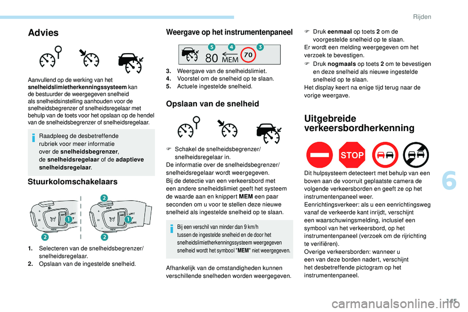 Peugeot 508 2019 Handleiding (in Dutch) 145
Advies
Raadpleeg de desbetreffende
rubriek voor meer informatie
over de snelheidsbegrenzer,
de
snelheidsregelaar of de adaptieve
snelheidsregelaar .
Stuurkolomschakelaars
1.Selecteren van d Peugeot 508 2019 Handleiding (in Dutch) 145
Advies
Raadpleeg de desbetreffende
rubriek voor meer informatie
over de snelheidsbegrenzer,
de
snelheidsregelaar of de adaptieve
snelheidsregelaar .
Stuurkolomschakelaars
1.Selecteren van d