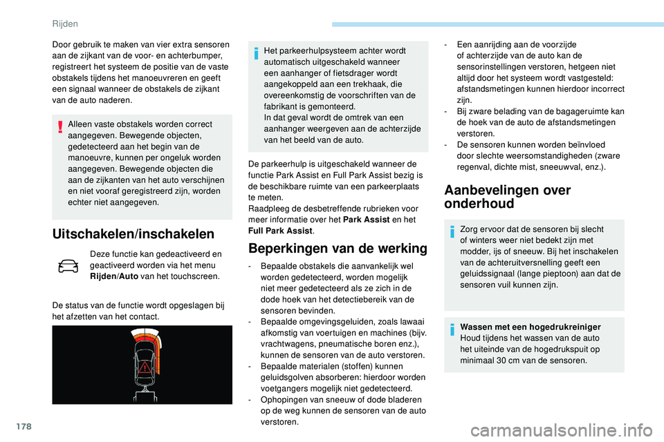 Peugeot 508 2019 Handleiding (in Dutch) 178
Door gebruik te maken van vier extra sensoren
aan de zijkant van de voor- en achterbumper,
registreert het systeem de positie van de vaste
obstakels tijdens het manoeuvreren en geeft
een signa Peugeot 508 2019 Handleiding (in Dutch) 178
Door gebruik te maken van vier extra sensoren
aan de zijkant van de voor- en achterbumper,
registreert het systeem de positie van de vaste
obstakels tijdens het manoeuvreren en geeft
een signa