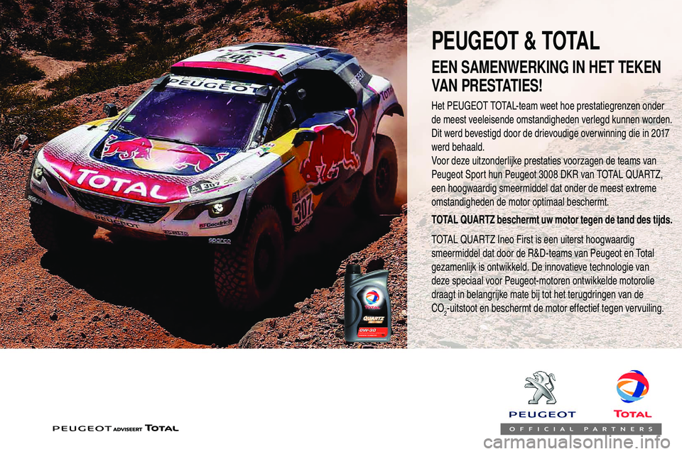 Peugeot 508 2019 Handleiding (in Dutch) Het PEUGEOT TOTAL-team weet hoe prestatiegrenzen onder
de meest veeleisende omstandigheden verlegd kunnen worden.
Dit werd bevestigd door de drievoudige overwinning die in 2017
werd behaald.
Voor d Peugeot 508 2019 Handleiding (in Dutch) Het PEUGEOT TOTAL-team weet hoe prestatiegrenzen onder
de meest veeleisende omstandigheden verlegd kunnen worden.
Dit werd bevestigd door de drievoudige overwinning die in 2017
werd behaald.
Voor d