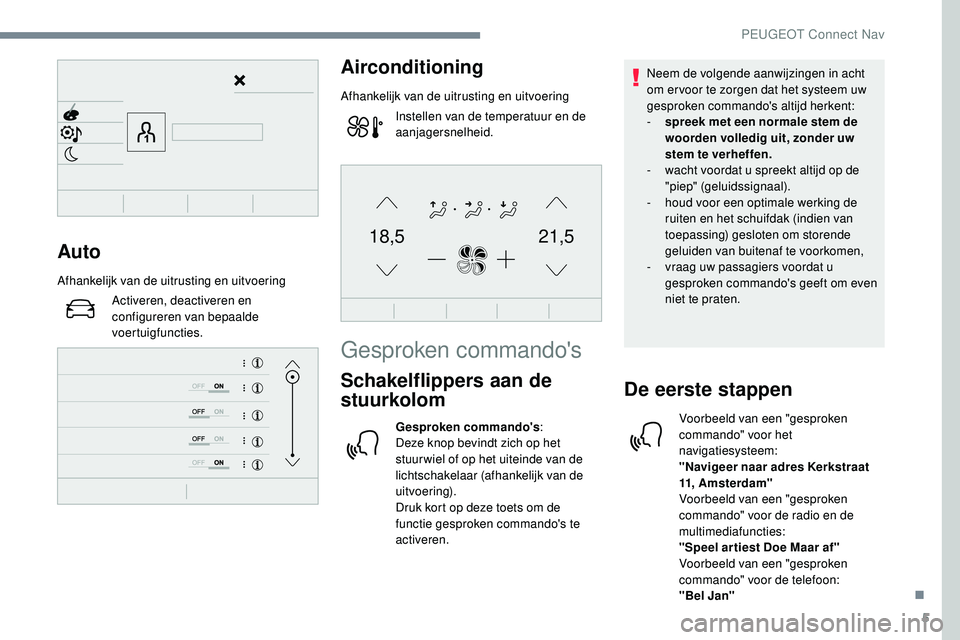 Peugeot 508 2019 Handleiding (in Dutch) 5
21,518,5Auto
Afhankelijk van de uitrusting en uitvoeringActiveren, deactiveren en
configureren van bepaalde
voertuigfuncties.
Airconditioning
Afhankelijk van de uitrusting en uitvoeringInstellen v Peugeot 508 2019 Handleiding (in Dutch) 5
21,518,5Auto
Afhankelijk van de uitrusting en uitvoeringActiveren, deactiveren en
configureren van bepaalde
voertuigfuncties.
Airconditioning
Afhankelijk van de uitrusting en uitvoeringInstellen v