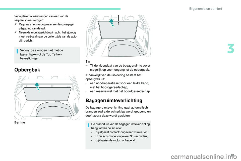 Peugeot 508 2019 Handleiding (in Dutch) 85
Ver war de sjorogen niet met de
tassenhaken of de Top Tether-
bevestigingen.
Verwijderen of aanbrengen van een van de
verplaatsbare sjorogen:
F
V
erplaats het sjoroog naar een langwerpige
uitsp Peugeot 508 2019 Handleiding (in Dutch) 85
Ver war de sjorogen niet met de
tassenhaken of de Top Tether-
bevestigingen.
Verwijderen of aanbrengen van een van de
verplaatsbare sjorogen:
F
V
erplaats het sjoroog naar een langwerpige
uitsp
